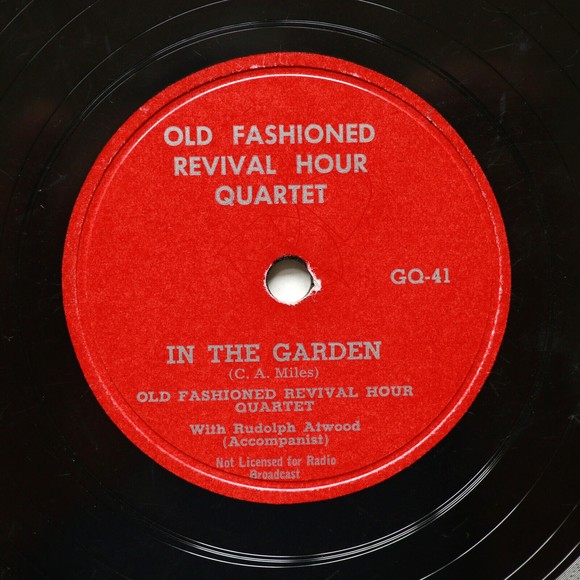 Other - Old Fashioned Revival Hour Quartet - Rudolph Atwood *In The Garden* 10" Shellac